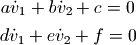 a \dot v_1 + b \dot v_2 + c = 0

d \dot v_1 + e \dot v_2 + f = 0