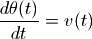 {d\theta(t)\over dt} = v(t)