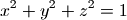 x^2 + y^2 + z^2 = 1