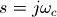 s =j\omega_c