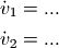 \dot v_1 = ...

\dot v_2 = ...