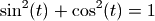 \sin^2(t) + \cos^2(t) = 1