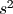 s^2