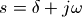 s = \delta + j \omega
