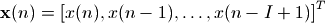 \mathbf{x}(n) = \left[x(n), x(n-1), \dots, x(n-I+1)\right]^T
