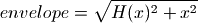envelope = \sqrt{H(x)^2 + x^2}