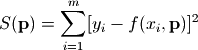 S(\mathbf{p}) = \sum_{i=1}^m [y_i - f(x_i, \mathbf{p}) ]^2