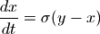\frac{dx}{dt} = \sigma (y - x)
