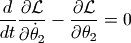 \frac{d}{dt}\frac{\partial \mathcal{L}}{\partial \dot \theta_2} - \frac{\partial \mathcal{L}}{\partial \theta_2} = 0