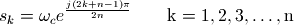 s_k = \omega_c e^{\frac{j(2k+n - 1)\pi}{2n}}\qquad\mathrm{k = 1,2,3, \ldots, n}
