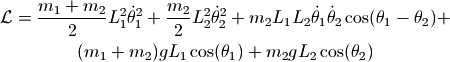 \mathcal{L} = \frac{m_1+m_2}{2} L_1^2 {\dot \theta_1}^2 + \frac{m_2}{2} L_2^2 {\dot \theta_2}^2 + m_2 L_1 L_2 {\dot \theta_1} {\dot \theta_2} \cos(\theta_1 - \theta_2) +

(m_1 + m_2) g L_1 \cos(\theta_1) + m_2 g L_2 \cos(\theta_2)