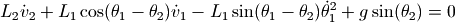 L_2 {\dot v_2} + L_1 \cos(\theta_1 - \theta_2) {\dot v_1} - L_1 \sin(\theta_1 - \theta_2) {\dot \theta_1}^2 + g \sin(\theta_2) = 0